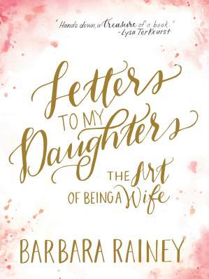 Letters to My Daughters: The Art of Being a Wife