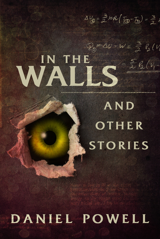 In the Walls and Other Stories by Daniel Powell