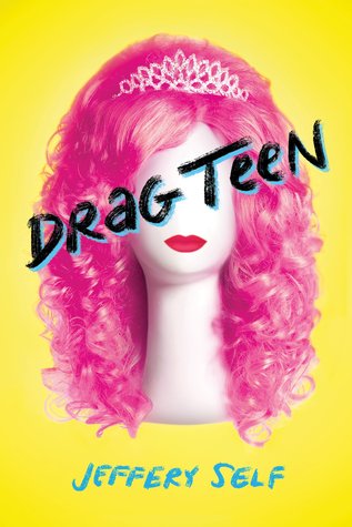 3 Reasons To Read… Drag Teen by Jeffery Self