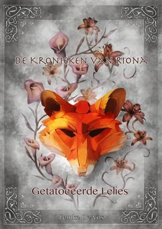 Getatoeëerde Lelies (De Kronieken van Riona #2) – Femke De Vos
