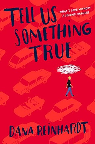 Tell Us Something True by Dana Reinhardt