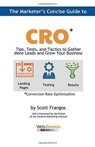 The Marketer's Concise Guide to Cro by Scott A Frangos The Marketer's Concise Guide to CRO by Scott A Frangos