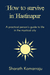 How to Survive in Hastinapur A Practical Person's Guide to the Mystical City (Mahabharata Companion, #3) by Sharath Komarraju
