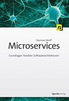 Microservices: Grundlagen flexibler Softwarearchitekturen Microservices: Grundlagen flexibler Softwarearchitekturen