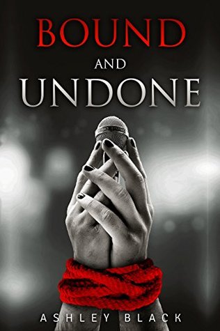 Bound and Undone (Bound for Pleasure Series Book 1) by Ashley Black