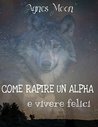 Come rapire un Alpha e vivere felici
