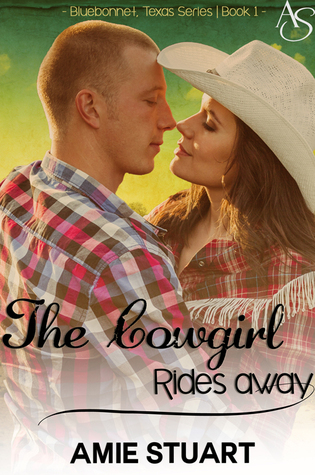 The Cowgirl Rides Away: A Cowboy Love Story (Bluebonnet Texas Book 1)