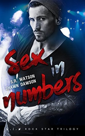 Sex in Numbers (S.I.N. Rock Star Trilogy) by S.R. Watson