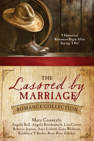 The Lassoed by Marriage Romance Collection: 9 Historical Romances Begin After Saying "I Do"