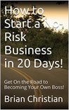 Work From Home!: Start a No-Risk Business in 20 Days! Work From Home!: Start a No-Risk Business in 20 Days!