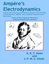 Ampère's Electrodynamics: Analysis of the Meaning and Evolution of Ampère's Force between Current Elements, together with a Complete Translation of ... Phenomena, Uniquely Deduced from Experience