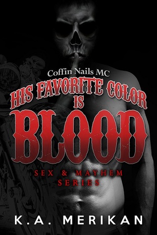 His Favorite Color Is Blood: Coffin Nails MC (Sex & Mayhem, #8)