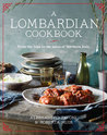 A Lombardian Cookbook: From the Alps to the Lakes of Northern Italy
