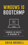 Windows 10: Bootcamp Learn the Basics of Windows 10 in 2 Weeks! (Free Bonus, Windows 10 Inside Out, Windows 10 User Guide)