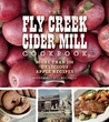 The Fly Creek Cider Mill Cookbook: More than 100 Recipes from New York's Historic Cider Mill and Orchard