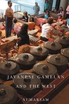 Javanese Gamelan and the West (Eastman/Rochester Studies Ethnomusicology) Javanese Gamelan and the West (Eastman/Rochester Studies Ethnomusicology)