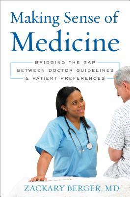 Making Sense of Medicine by Zackary Berger