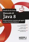 Manuale di Java 8. Programmazione orientata agli oggetti con Java standard edition 8 Manuale di Java 8. Programmazione orientata agli oggetti con Java standard edition 8