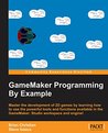 GameMaker Programming By Example GameMaker Programming By Example
