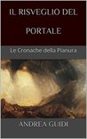 Il risveglio del Portale: Le Cronache della Pianura Il risveglio del Portale: Le Cronache della Pianura