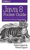 Java 8 Pocket Guide Instant Help for Java Programmers
