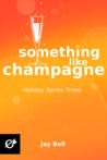 Something Like Champagne (Holidays, #3)