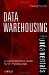 Data Warehousing Fundamentals: A Comprehensive Guide for IT Professionals Data Warehousing Fundamentals: A Comprehensive Guide for IT Professionals