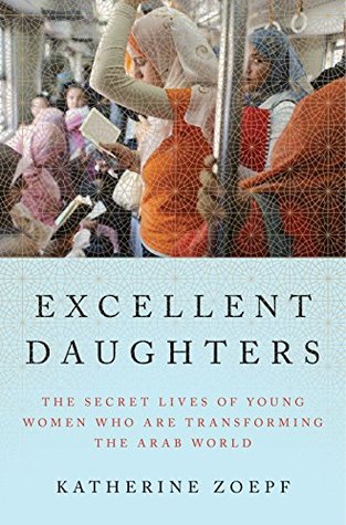 The Secret Lives of Young Women Who Are Transforming the Arab World - Katherine Zoepf
