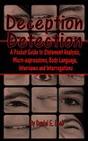 Deception Detection: A Pocket Guide to Statement Analysis, Micro-expressions, Body Language, Interviews and Interrogations