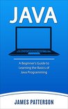 Java: A Beginner's Guide to Learning the Basics of Java Programming