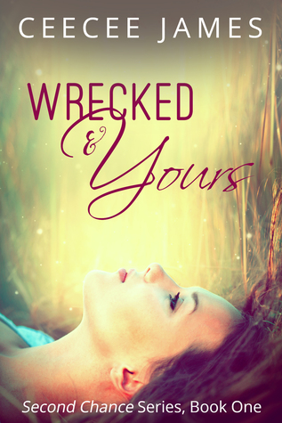 Wrecked and Yours (Second Chance Series, #1)