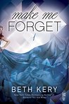 Make Me Forget (Make Me, #1)