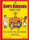 The Bob's Burgers Burger Book: Real Recipes for Joke Burgers