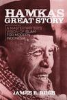 Hamka’s Great Story: A Master Writer’s Vision of Islam for Modern Indonesia Hamka’s Great Story: A Master Writer’s Vision of Islam for Modern Indonesia