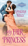 My Fair Princess (The Improper Princesses #1)