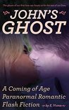 John's Ghost: A Coming of Age Paranormal Romantic Flash Fiction