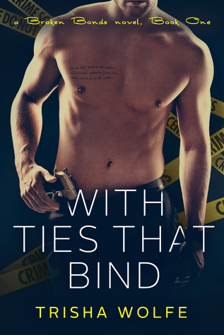 With Ties That Bind: A Broken Bonds Novel, Book One