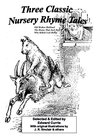 Three Classic Nursery Rhyme Tales: Old Mother Hubbard, The House That Jack Built & Who Killed Cock Robin Three Classic Nursery Rhyme Tales: Old Mother Hubbard, The House That Jack Built & Who Killed Cock Robin