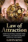 Law of Attraction: How To Attract Money and Manifest The Freedom and Lifestyle You Want (FREE Bonus Inside) (Law Of Attraction, Manifesting Money,) Law of Attraction: How To Attract Money and Manifest The Freedom and Lifestyle You Want (FREE Bonus Inside) (Law Of Attraction, Manifesting Money,)