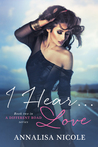 I Hear...Love (A Different Road, #2)