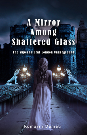 A Mirror Among Shattered Glass (The Supernatural London Underground, #1)