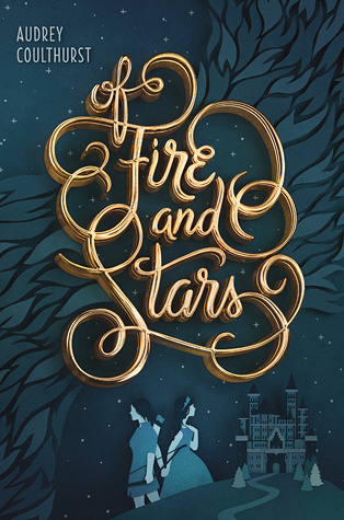 Of Fire and Stars by Audrey Coulthurst