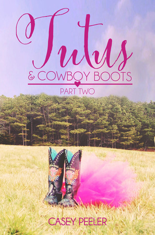 Tutus & Cowboy Boots: Part Two (Tutu's & Cowboy Boots #2)