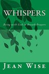 Whispers: Being with God in Breath Prayers (Healthy Spirituality Journals Book 2)