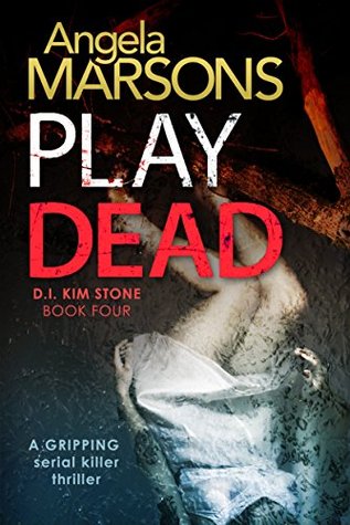 Play Dead By Angela Marsons Reviews Discussion