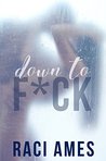 Down To F*ck: A F/M/M/M Romance