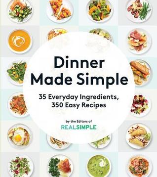 Dinner Made Simple by Real Simple