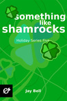Something Like Shamrocks (Holidays, #5)