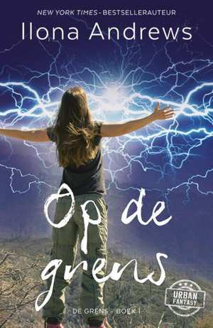 Op de grens (The Edge #1) – Ilona Andrews Op de grens (The Edge #1) – Ilona Andrews