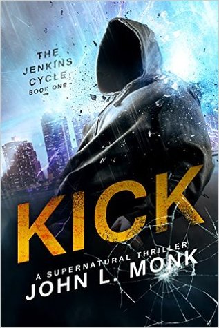 Kick (Jenkins Cycle, #1) - John L. Monk